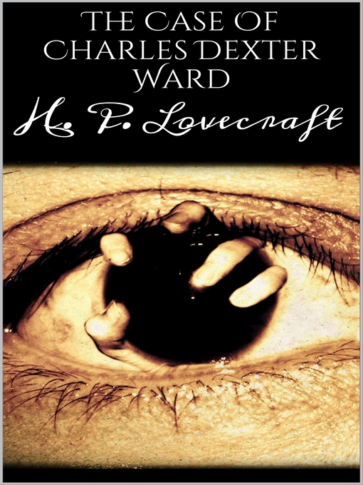 Title details for The Case of Charles Dexter Ward by H. P. Lovecraft - Available